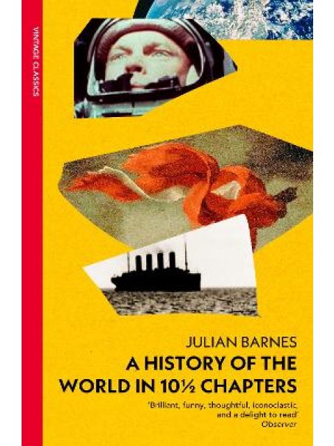 VINTAGE CLASSICS : A History of the World in 10 1/2 Chapters PB