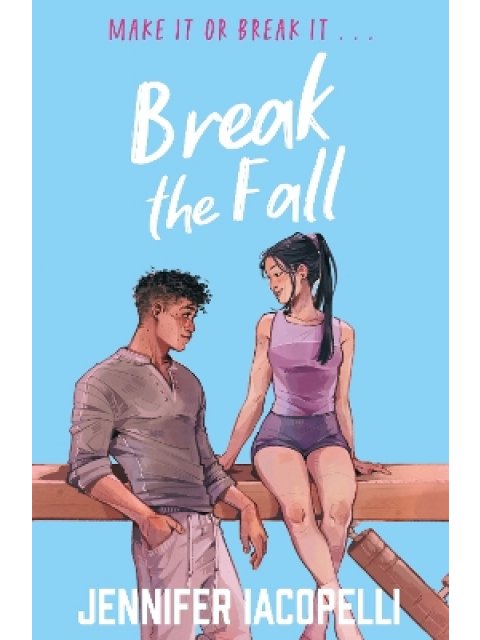 BREAK THE FALL : A COMPULSIVE CONTEMPORARY YA SPORTS NOVEL BY AUTHOR OF FINDING HER EDGE PB