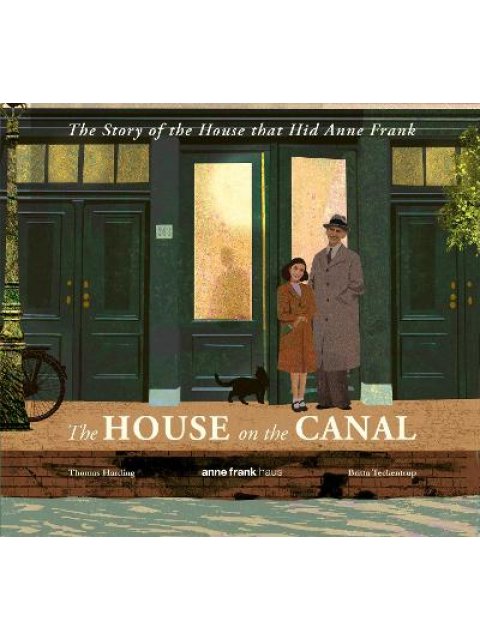 THE HOUSE ON THE CANAL: THE STORY OF THE HOUSE THAT HID ANNE FRANK PB