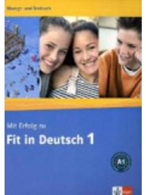 MIT ERFOLG ZU FIT IN DEUTSCH 1 UEBUNGSBUCH UND TESTBUCH