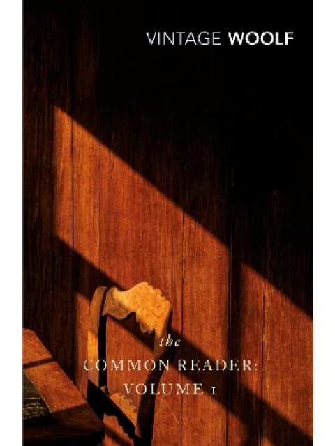 VINTAGE CLASSICS : The Common Reader: Volume 1 PB