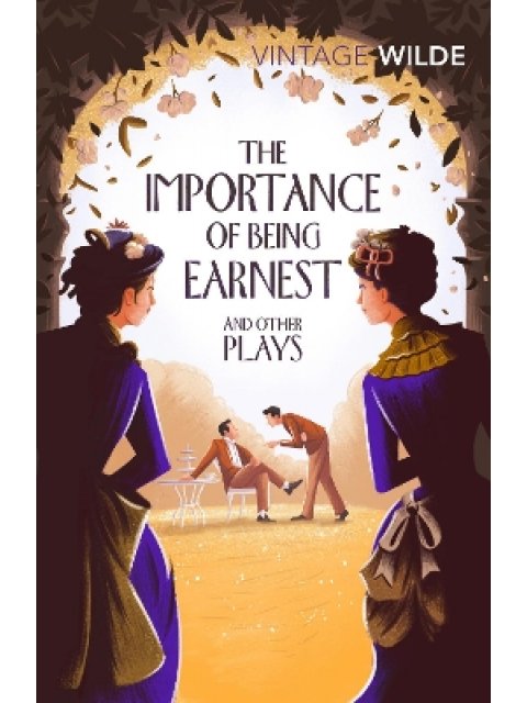 VINTAGE CLASSICS : The Importance of Being Earnest and Other Plays PB