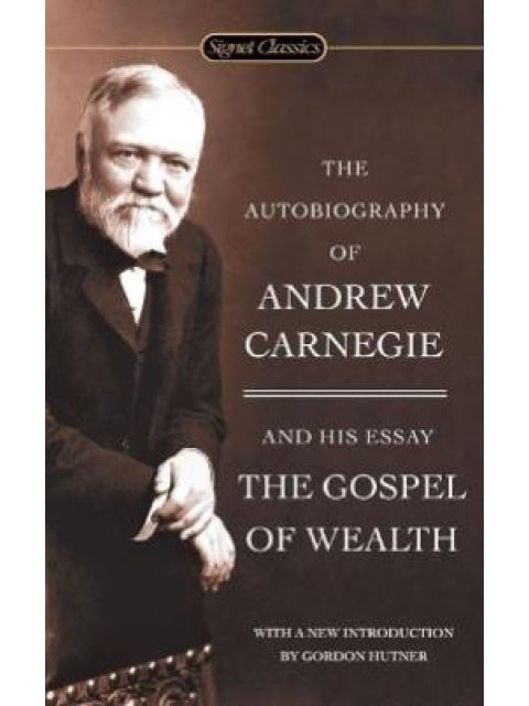 AUTOBIOGRAPHY OF ANDREW CARNEGIE AND THE GOSPEL OF WEALTH PB