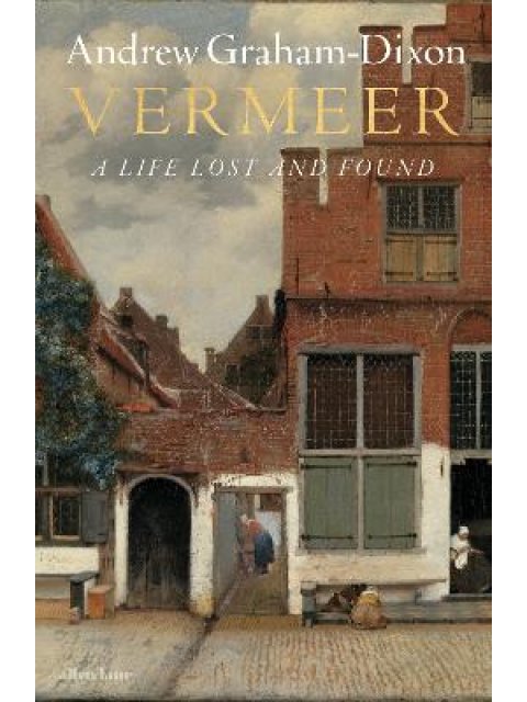 Vermeer : A Life Lost and Found