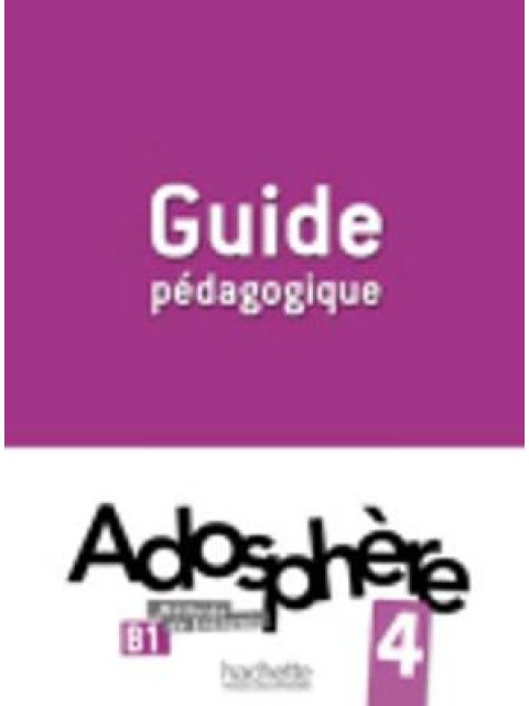 ADOSPHERE 4 B1 GUIDE PEDAGOGIQUE