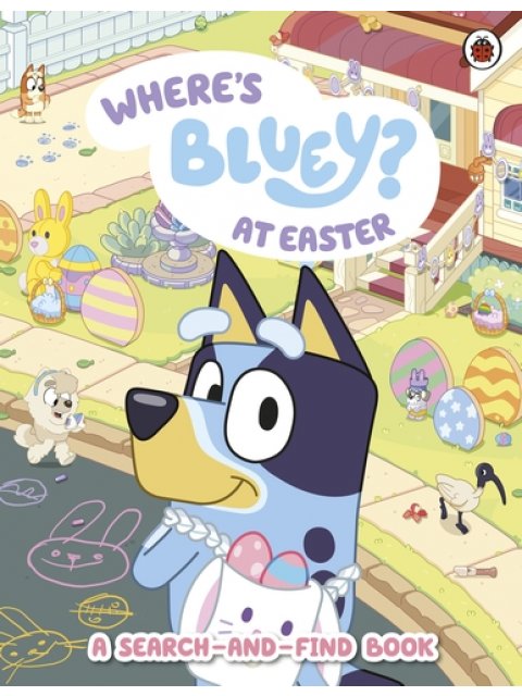 Bluey: Where's Bluey at Easter?