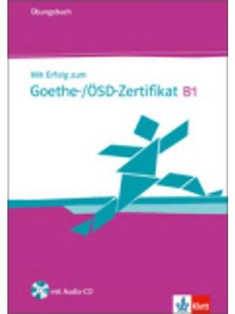 MIT ERFOLG ZUM GOETHE/OSD-ZERTIFIKAT B1 UEBUNGSBUCH (+ CD)