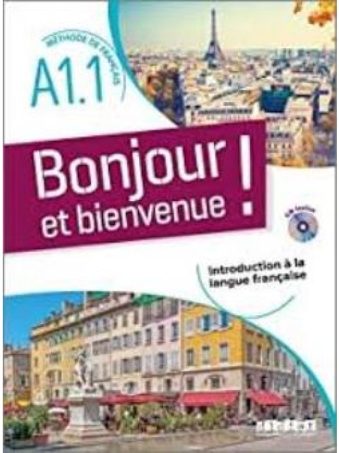 BONJOUR ET BIENVENUE EN FRANCAIS A1.1 METHODE