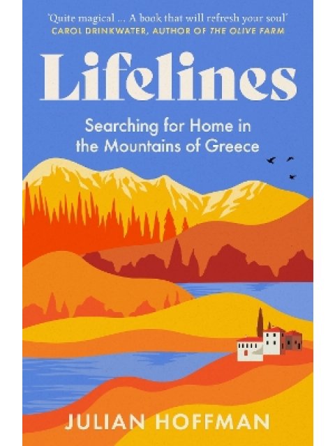 Lifelines : Searching for Home in the Mountains of Greece HC