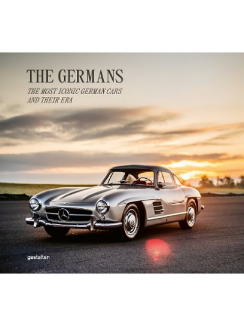 The Germans - Beautiful Machines : The Most Iconic German Cars and Their Era