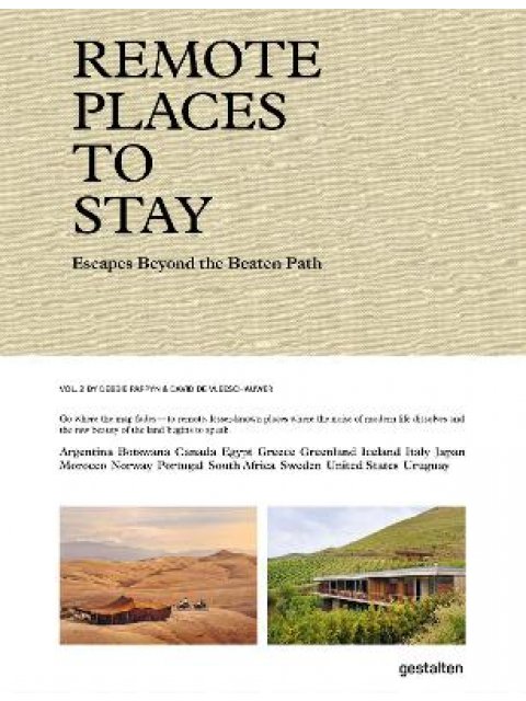 Remote Places to Stay Vol. 2 : Escapes Beyond the Beaten Path