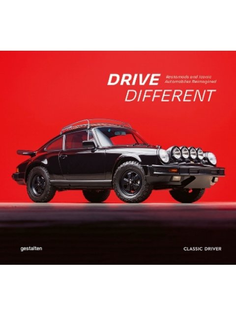 Drive Different : Restomods and Iconic Automobiles Reimagined