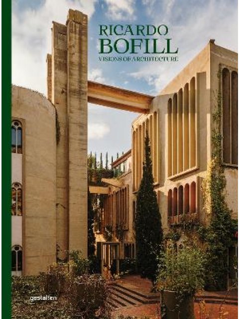 Ricardo Bofill (New Edition) : Visions of Architecture