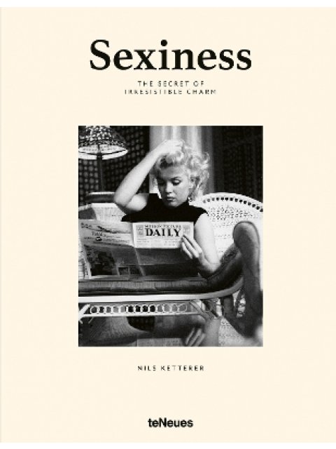 Sexiness : The Secret of Irresistible Charm
