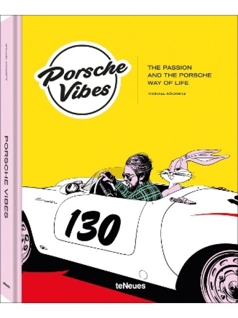 Porsche Vibes : The Passion and the Porsche Way of Life