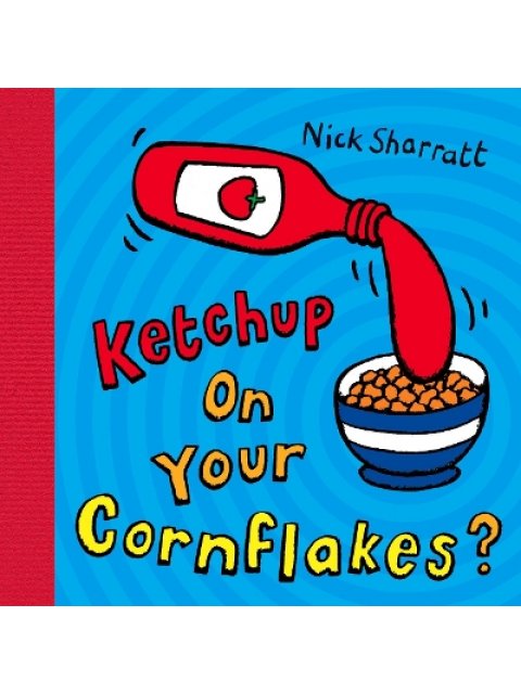 Ketchup on Your Cornflakes?