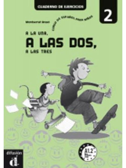 A LA UNA, A LAS DOS, A LAS TRES 2 EJERCICIOS