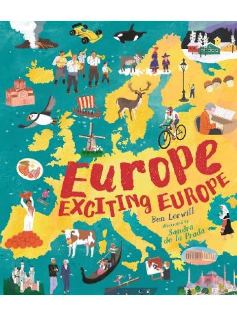 EUROPE, EXCITING EUROPE : DISCOVER INCREDIBLE FACTS ABOUT EVERY COUNTRY IN AN ILLUSTRATED GIFT BOOK 