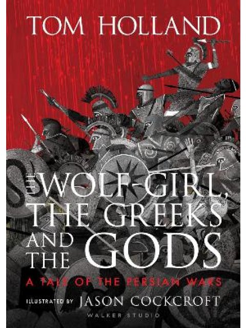 THE WOLF-GIRL, THE GREEKS AND THE GODS: A TALE OF THE PERSIAN WARS