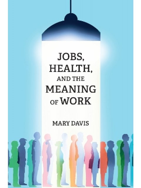 Jobs, Health, and the Meaning of Work