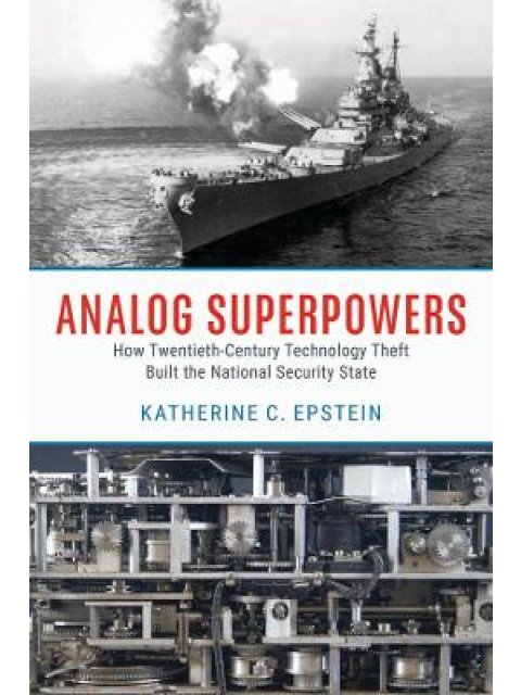 Analog Superpowers - How Twentieth-Century Technology Theft Built the National Security State