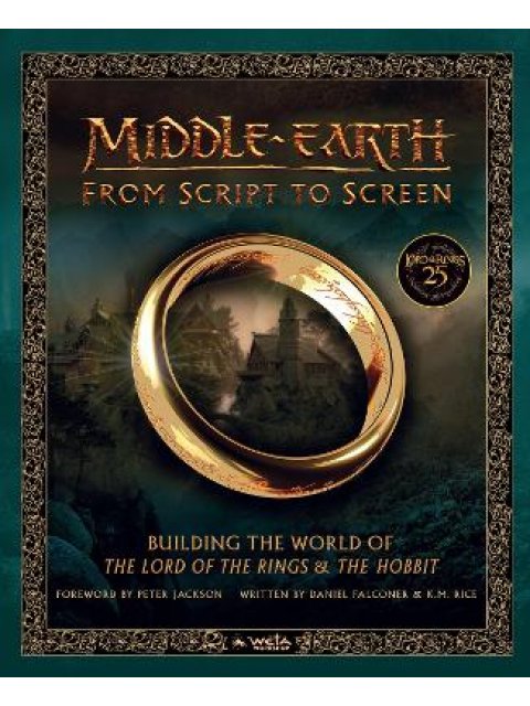 Middle-earth: From Script to Screen : Building the World of the Lord of the Rings and the Hobbit HC