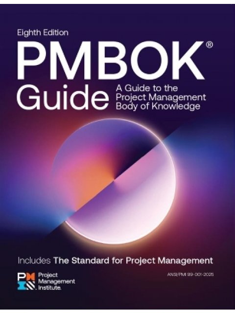 GUIDE TO THE PROJECT MANAGEMENT BODY OF KNOWLEDGE (PMBOK® GUIDE) — EIGHTH EDITION AND THE STANDARD F