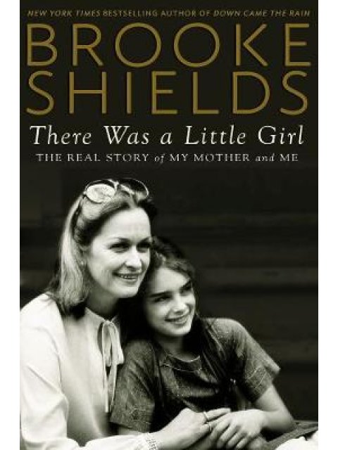 THERE WAS A LITTLE GIRL: THE REAL STORY OF MY MOTHER AND ME HC