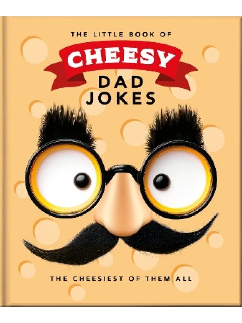 The Little Book of Cheesy Dad Jokes