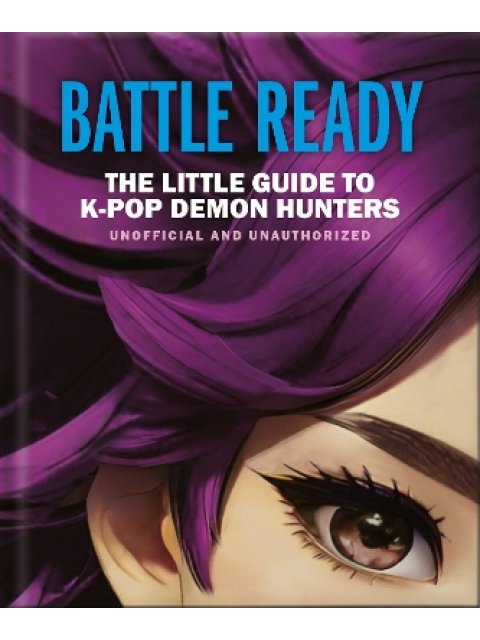 Battle Ready: The Little Guide to K-Pop Demon Hunters