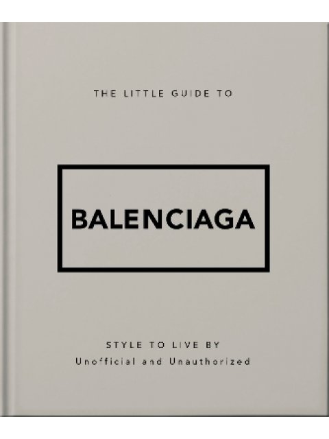 The Little Guide to Balenciaga