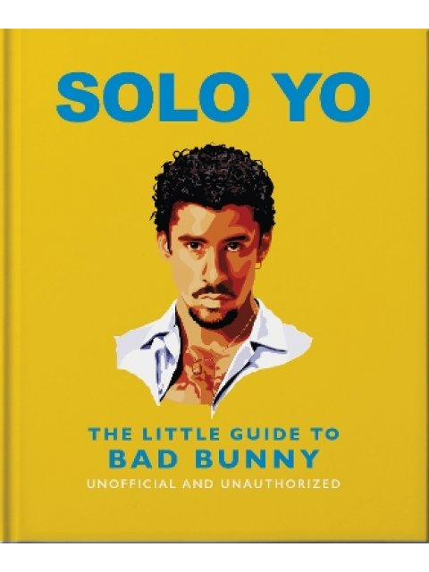 Solo Yo: The Little Guide to Bad Bunny