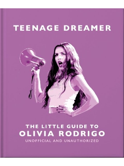 Teenage Dreamer: The Little Guide to Olivia Rodrigo