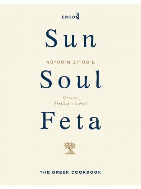 Sun, Soul, Feta : The Greek Cookbook HC