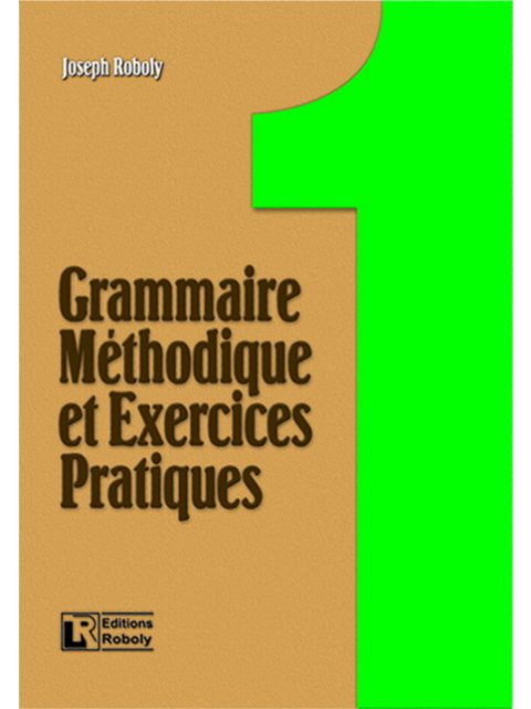 GRAMMAIRE METHODIQUE DE FRANCAIS ET EXERCICES PRATIQUES 1 METHODE
