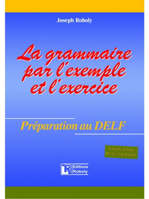 LA GRAMMAIRE PAR L'EXAMPLE ET L'EXERCICE METHODE