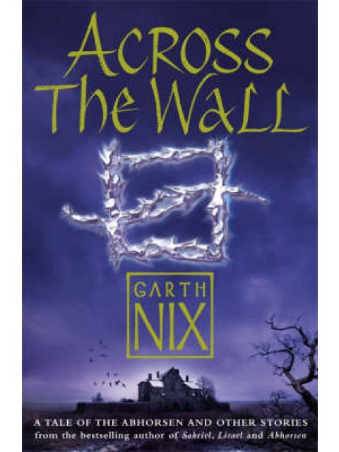 ACROSS THE WALL A TALE OF THE ABHOSEN AND OTHER STORIES PB B FORMAT