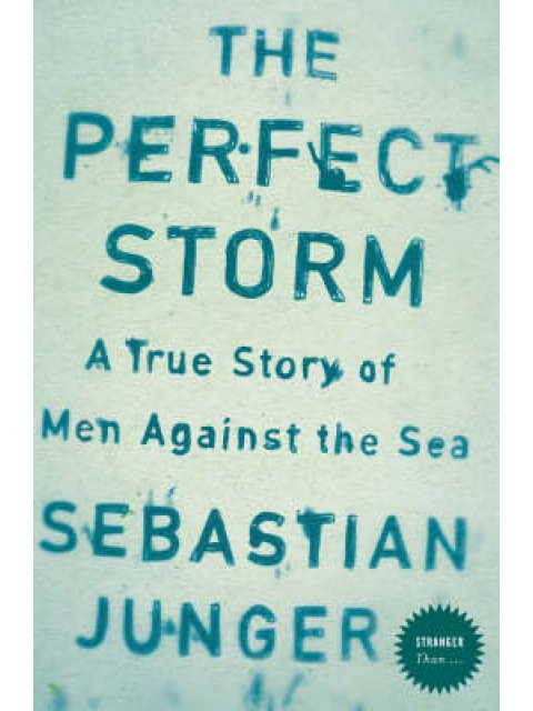 THE PERFECT STORM: A TRUE STORY OF MEN AGAINST THE SEA PB B FORMAT