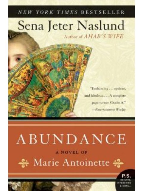 ABUNDANCE (A NOVEL OF MARIE ANTOINETTE) PB B FORMAT