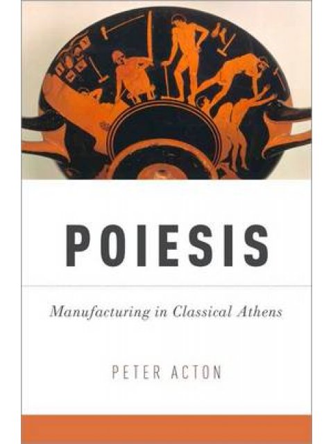 POIESIS: MANUFACTURING IN CLASSICAL ATHENS