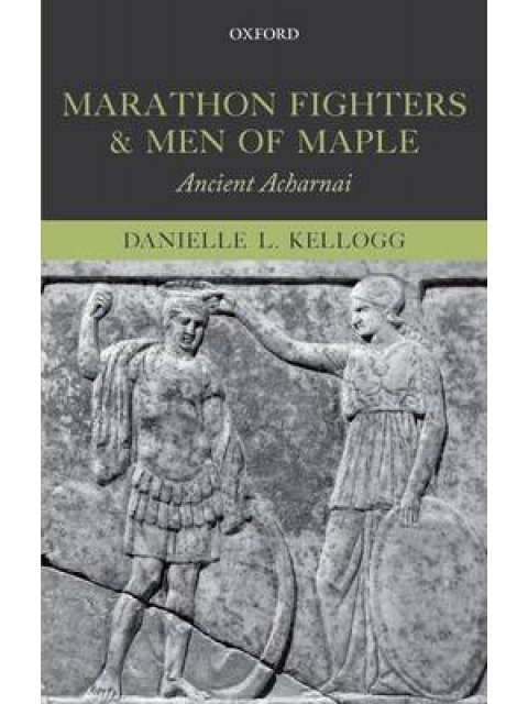 MARATHON FIGHTERS AND MEN OF MAPLE: ANCIENT ACHARNAI