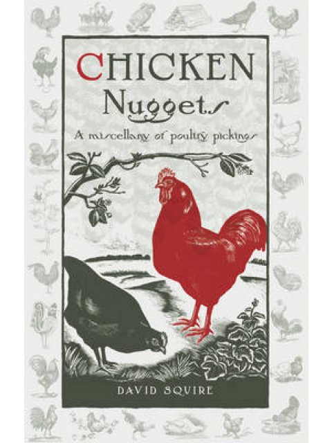 CHICKEN NUGGETS : A MISCELLANY OF POULTRY PICKINGS HC