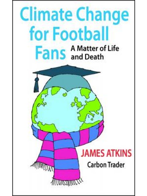 CLIMATE CHANGE FOR FOOTBALL FANS: A MATTER FOR LIFE AND DEATH PB