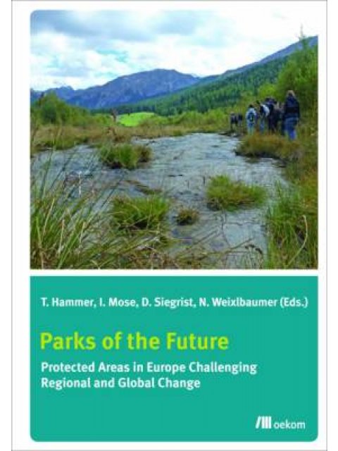 PARKS OF THE FUTURE: PROTECTED AREAS IN EUROPE CHALLENGING REGIONAL ANG GLOBAL CHANGE PB
