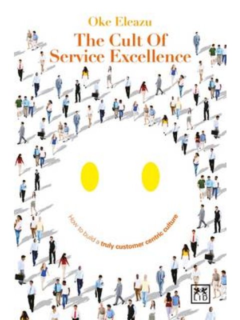 THE CULT OF CUSTOMER EXCELLENCE : HOW TO BUILD A TRULY CUSTOMER -CENTRIC CULTURE PB