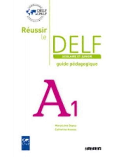 REUSSIR LE DELF SCOLAIRE ET JUNIOR A1 GUIDE PEDAGOGIQUE N/E