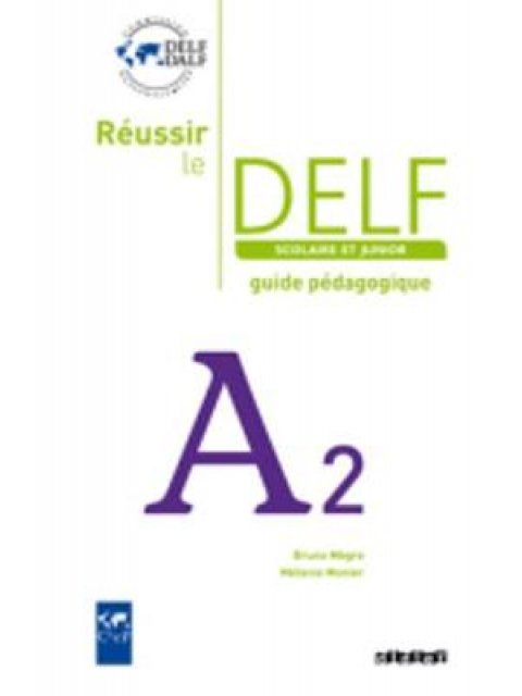 REUSSIR LE DELF SCOLAIRE ET JUNIOR A2 GUIDE PEDAGOGIQUE N/E