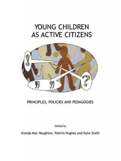 YOUNG CHILDREN AS ACTIVE CITIZENS: PRINCIPLES, POLICIES AND PEDAGOGIES