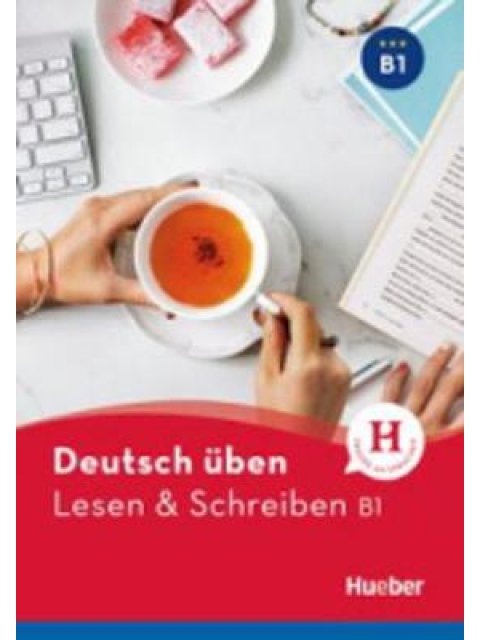 DEUTSCH UBEN: LESEN UND SCHREIBEN B1