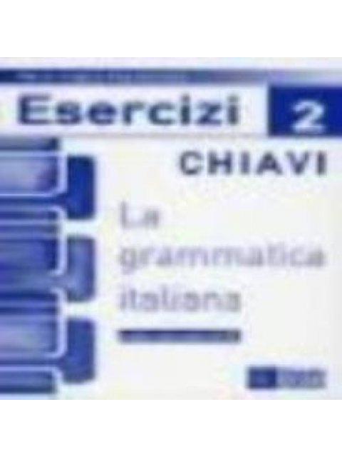 LA GRAMMATICA ITALIANA ESERCIZI 2 CHIAVI Ν/Ε